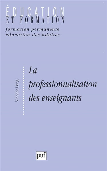 La professionnalisation des enseignants : sens et enjeux d'une politique institutionnelle