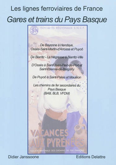 Gares et trains du Pays basque : de Bayonne à Hendaye, Ossès-Saint-Martin-d'Arrossa et Puyoô, de Biarritz-La Négresse à Biarritz-Ville, d'Ossès-Saint-Martin-d'Arrossa à Saint-Jean-Pied-de-Port et Saint-Etienne-de-Baïgorry, de Puyoô à Saint-Palais et Maulé