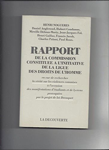 Rapport de la commission constituée à l'initiative de la Ligue des droits de l'homme en vue de rechercher la vérité sur les violences commises à l'occasion des manifestations d'étudiants et de lycéens provoquées par le projet Devaquet
