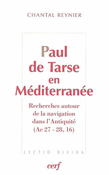 Paul de Tarse en Méditerranée : recherches autour de la navigation dans l'Antiquité (Ac 27-28, 16)