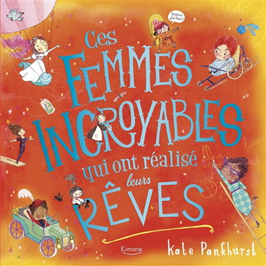 Couverture de Ces femmes incroyables qui ont réalisé leurs rêves