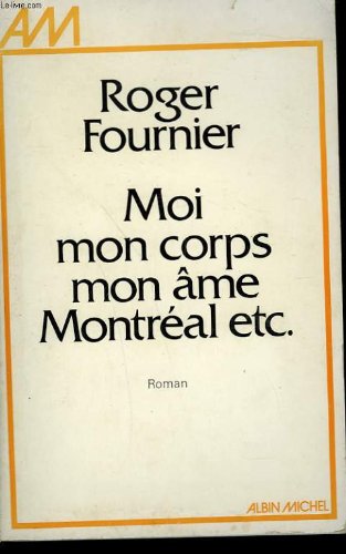 Couverture de Moi mon corps mon ame montreal etc.