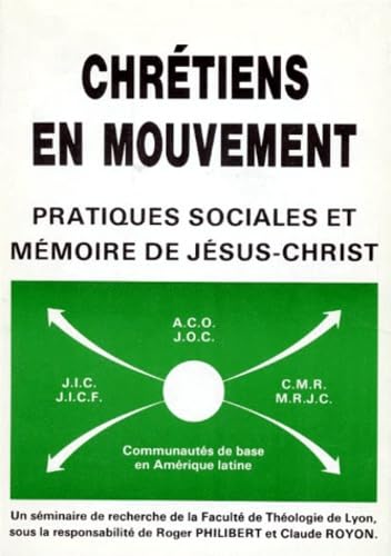 Chretiens En Mouvement. Pratiques Sociales Et Memoire De Jesus-Christ