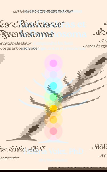 Les Chakras et le Psychosoma: Comprendre les liens entre énergie, corps et conscience