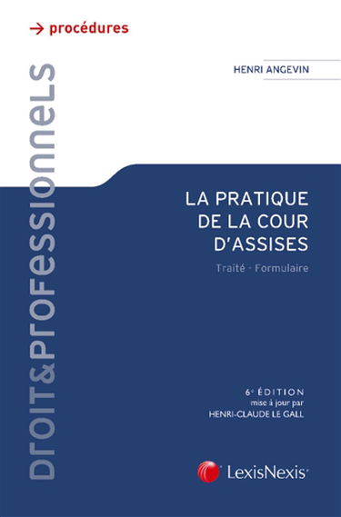 La pratique de la cour d'assises : traité-formulaire