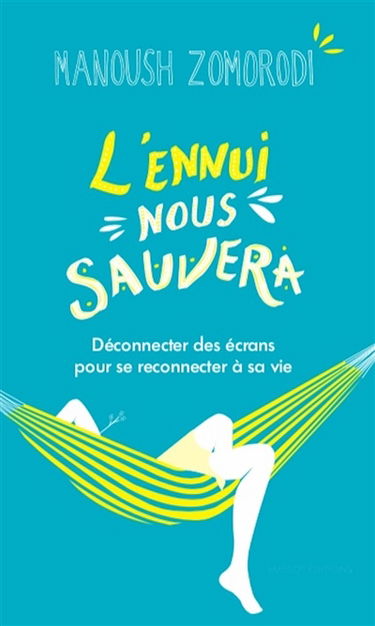L'ennui nous sauvera : déconnecter des écrans pour se reconnecter à sa vie