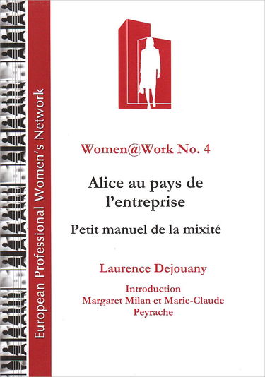 Women@Work No 4 - Alice au pays de l'Entreprise, Petit manuel de la mixité