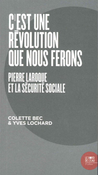 Couverture de C'est une révolution que nous ferons : Pierre Laroque et la Sécurité sociale