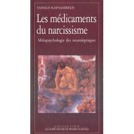 Les Médicaments du narcissisme : métapsychologie des neuroleptiques