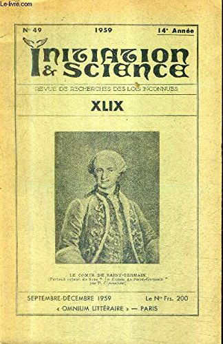 INITIATION & SCIENCE N°49 14E ANNEE SEPT.DEC. 1959 - portrait du comte de saint germain - l'enigme du comte de saint germain - dictionnaire mytho hermetique - introduction au yoga pour l'occidental - georges ripley - opinions et controverses alchimiques.