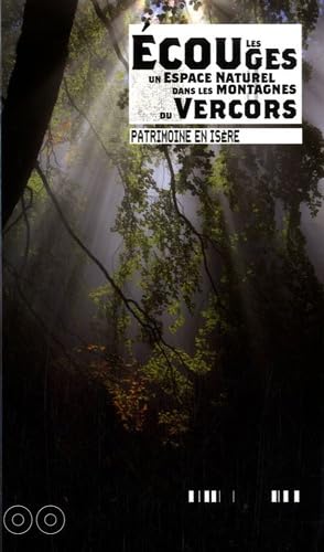 Les Ecouges: Désert des hommes et paradis de vie. Un espace naturel sensible dans les montagnes du Vercors