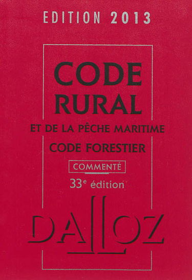 Code rural et de la pêche maritime commenté. Code forestier commenté : édition 2013