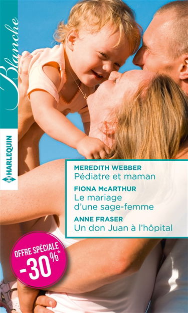 Pédiatre et maman. Le mariage d'une sage-femme. Un don Juan à l'hôpital