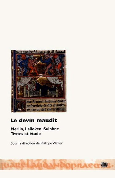 Couverture de Le devin maudit : Merlin, Lailoken, Suibhne : texte et étude