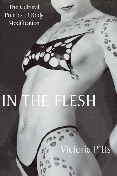Couverture de In the Flesh: The Cultural Politics of Body Modification