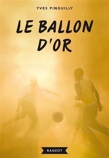Le ballon d'or : récit tiré du film