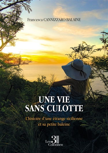 Une vie sans culotte : L'histoire d'une étrange sicilienne et sa petite baleine