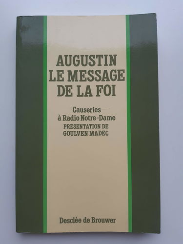 Augustin, le message de la foi : causeries à Radio Notre-Dame