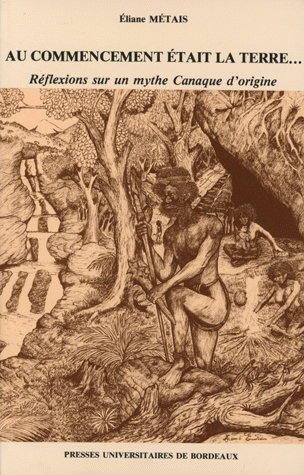 Couverture de Au commencement était la Terre... : réflexions sur un mythe canaque d'origine