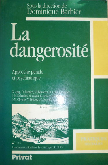 La dangerosité, approche pénale et psychiatrique