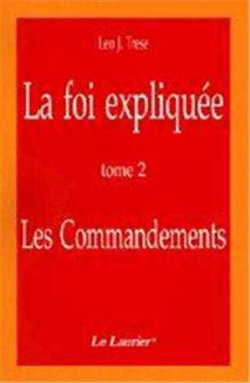 La foi expliquée T2: les commandements