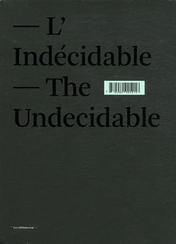 L'indécidable : écarts et déplacements de l'art actuel = The undecidable : the gaps and displacements of contemporary art