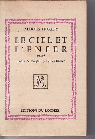 Couverture de Aldous Huxley. Le Ciel et l'enfer : EHeaven and Helle, essai traduit de l'anglais par M. Jules Castier