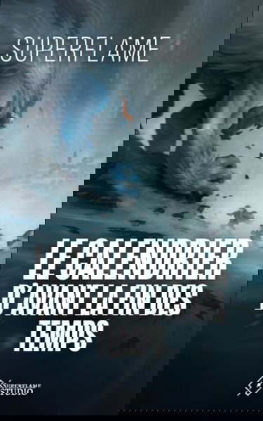 Le Calendrier d'Avant la Fin des Temps