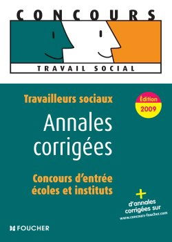 Travailleurs sociaux, concours d'entrée, écoles et instituts : annales corrigées