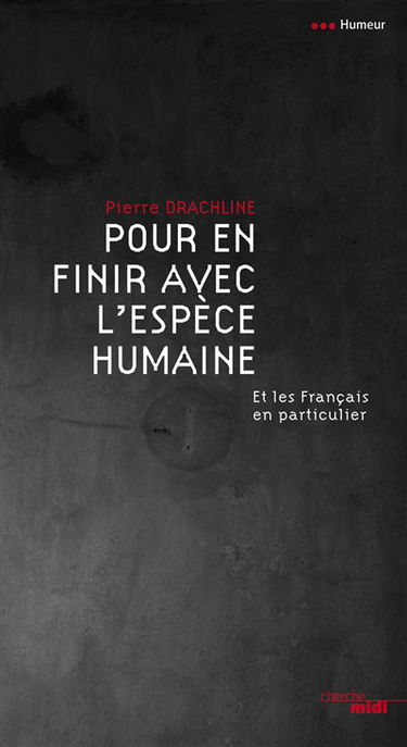 Pour en finir avec l'espèce humaine : et les Français en particulier