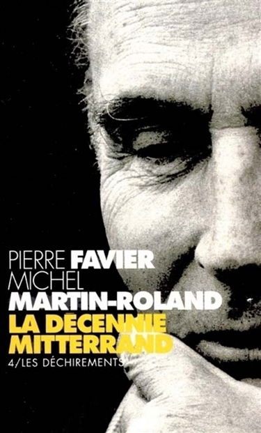 La décennie Mitterrand. Vol. 4. Les déchirements : 1992-1995