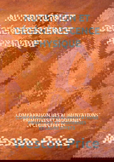 NUTRITION ET DÉGÉNÉRESCENCE PHYSIQUE: COMPARAISON DES ALIMENTATIONS PRIMITIVES ET MODERNES ET LEURS EFFETS