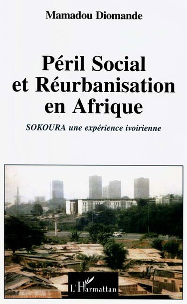 Péril social et réurbanisation en Afrique : Sokoura, une expérience ivoirienne