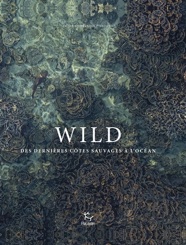 Couverture de Wild : des dernières côtes sauvages à l'océan
