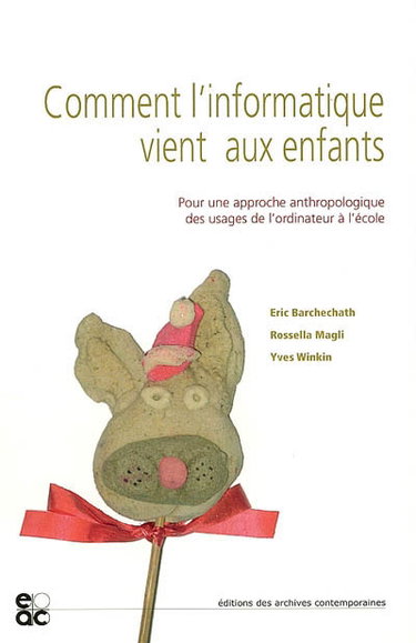 Couverture de Comment l'informatique vient aux enfants : pour une approche anthropologique des usages de l'ordinateur à l'école