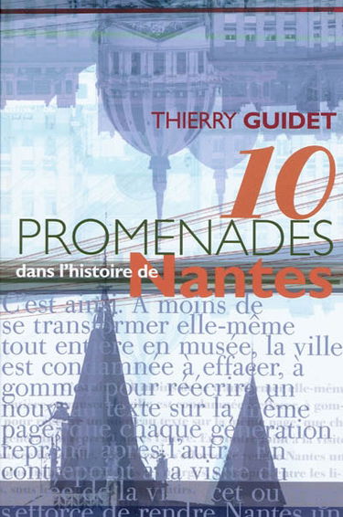 Dix promenades dans l'histoire de Nantes