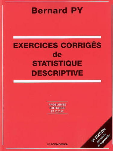 Exercices corrigés de statistique descriptive : problèmes, exercices et QCM