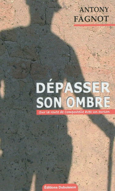 Dépasser son ombre : sur la route de Compostelle avec un ourson