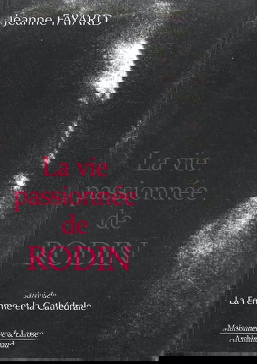La vie passionnée de Rodin