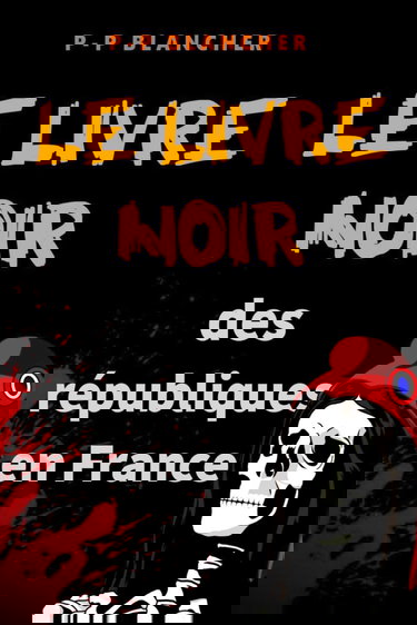 Le livre noir des républiques en France
