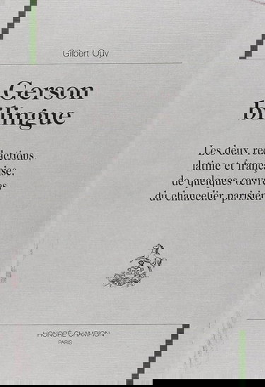 Gerson bilingue : les deux rédactions, latine et française, de quelques oeuvres du chancelier parisien