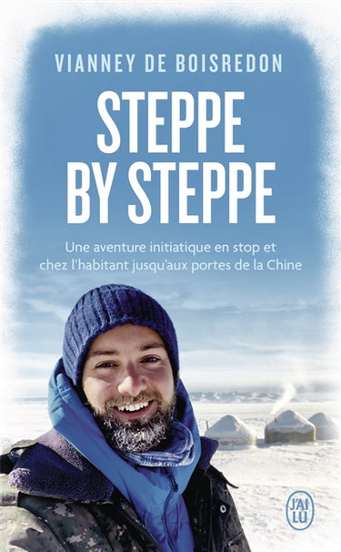 Steppe by steppe : une aventure initiatique en stop et chez l'habitant jusqu'aux portes de la Chine