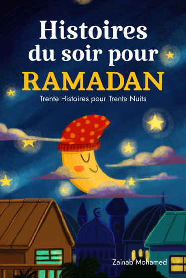 Couverture de Histoires du Soir pour Ramadan: Trente Histoires pour les Trente Saintes Nuits du Ramadan ! (Livre Islamique pour Enfants)