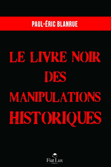 Le livre noir des manipulations historiques