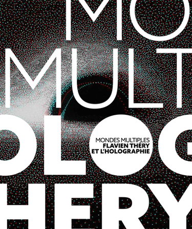 Couverture de Mondes multiples : Flavien Théry et l'holographie
