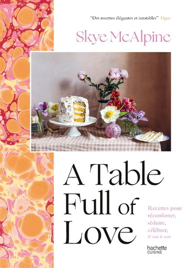 Couverture de A table full of love : recettes pour réconforter, séduire, célébrer, & tout le reste