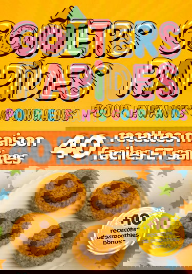 Goûters rapides pour enfants gourmands: 40 recettes maison, faciles et saines