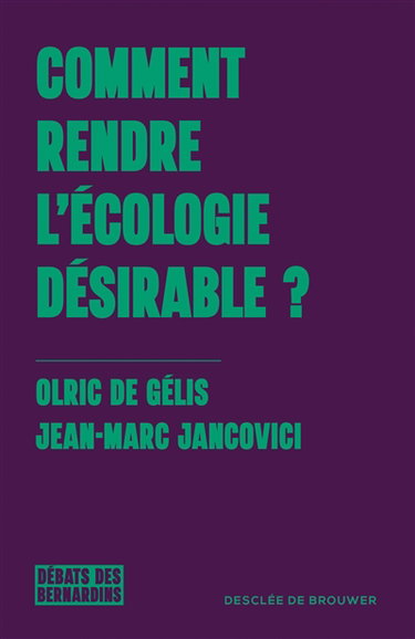 Couverture de Comment rendre l'écologie désirable ?