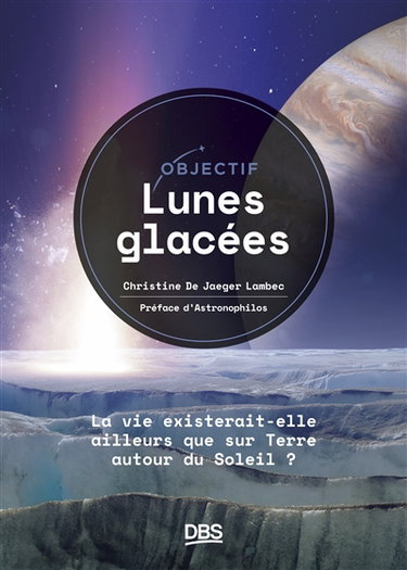 Objectif lunes glacées : la vie existerait-elle ailleurs que sur Terre autour du Soleil ?