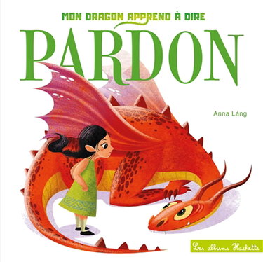 Couverture de Mon dragon apprend à dire pardon